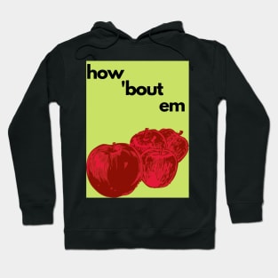 How 'Bout Em Apples Hoodie